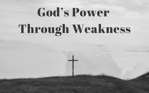 God’s Power Through Weakness