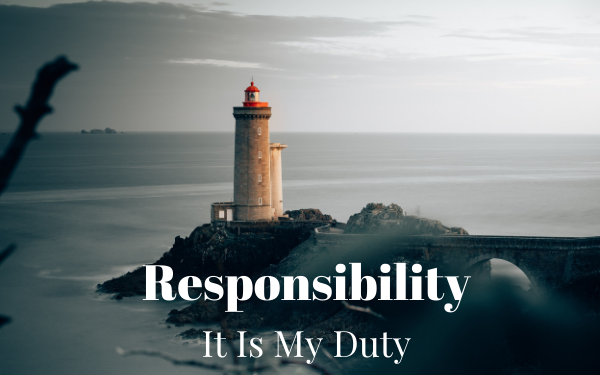 Responsibility, It Is My Duty